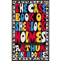 Case-Book of Sherlock Holmes (Penguin Essentials)