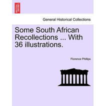 Some South African Recollections ... with 36 Illustrations.