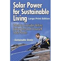 Solar Power for Sustainable Living (Large Print Edition)