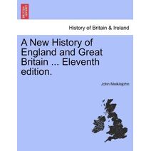 New History of England and Great Britain ... Eleventh edition.