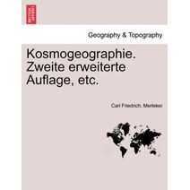 Kosmogeographie. Zweite erweiterte Auflage, etc.