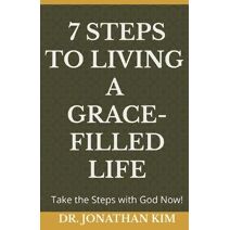 7 Steps to Living a Grace-Filled Life