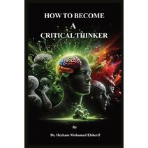 How to Become A Critical Thinker