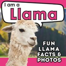 I am a Llama (I Am... Animal Facts)