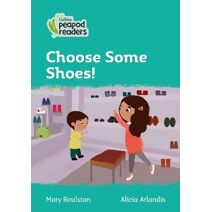 Choose Some Shoes! (Collins Peapod Readers)