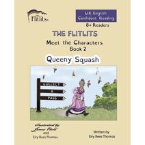 FLITLITS, Meet the Characters, Book 2, Queeny Squash, 8+Readers, U.K. English, Confident Reading (Flitlits, Reading Scheme, U.K. English Version)