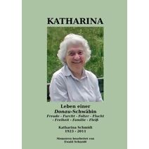 Katharina - Leben einer Donau-Schw�bin - 1923-2011