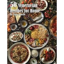 50 Venezuelan Recipes for Home