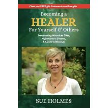 Becoming a Healer - For Yourself & Others