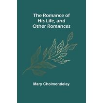 Romance of His Life, and Other Romances