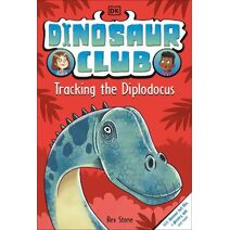 Dinosaur Club: Tracking the Diplodocus (Dinosaur Club)