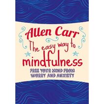 Easy Way to Mindfulness (Allen Carr's Easyway)