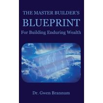 Master Builder's Blueprint for Building Enduring Wealth