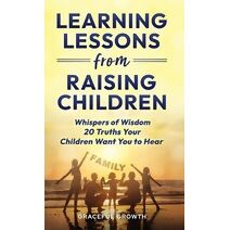 Learning Lessons from Raising Children