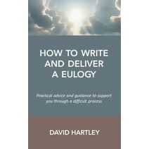 How to Write and Deliver a Eulogy (How to Write and Deliver a Eulogy)