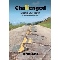 Challenged: Living Our Faith in a Post Modern Age