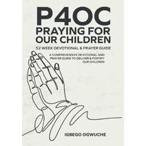P4oc Praying for Our Children 52 Week Devotional & Prayer Guide