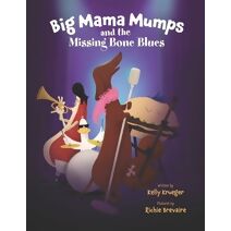 Big Mama Mumps and the Missing Bone Blues