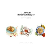 11 Delicious Romanian Recipes with Anecdotes