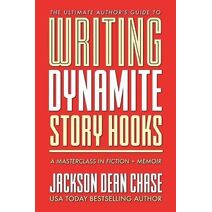 Writing Dynamite Story Hooks (Ultimate Author's Guide)