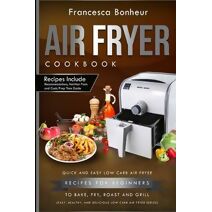 Air Fryer Cookbook (Easy, Healthy and Delicious Low Carb Air Fryer)