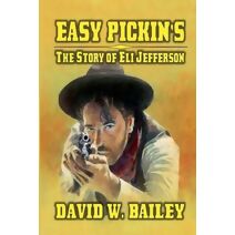 Easy Pickin's - The Story Of Eli Jefferson