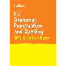 KS2 Grammar, Punctuation and Spelling SATs Practice Question Book (Collins KS2 SATs Practice)