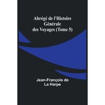 Abr�g� de l'Histoire G�n�rale des Voyages (Tome 5)