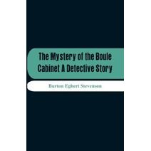 Mystery Of The Boule Cabinet A Detective Story