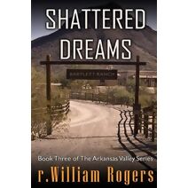 Shattered Dreams (Arkansas Valley)