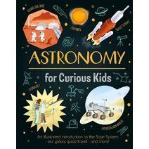 Astronomy for Curious Kids (Curious Kids)