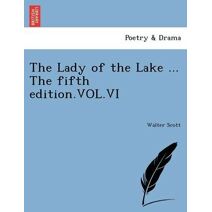 Lady of the Lake ... the Fifth Edition.Vol.VI