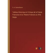 Tableau Historique et Critique de la Poesie Francaise et du Theatre Francais au XVIe Siegle
