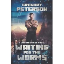Waiting for the Worms (War Machines Chronicles)