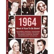 1964: What A Year To Be Born! (What A Year To Be Born)