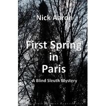 First Spring in Paris (Blind Sleuth Mysteries)