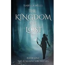 Kingdom She Lost (Atalian Chronicles)