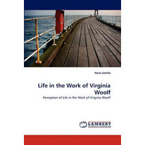 Life in the Work of Virginia Woolf