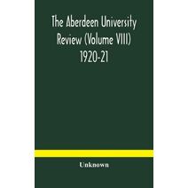 Aberdeen university review (Volume VIII) 1920-21