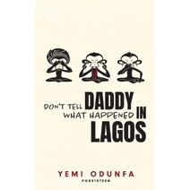 Don't Tell Daddy What Happened in Lagos