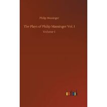 Plays of Philip Massinger Vol. I
