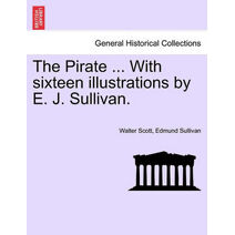 Pirate ... with Sixteen Illustrations by E. J. Sullivan.