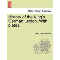 History of the Kings German Legion with Plates