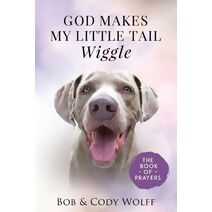 God Makes My Little Tail Wiggle (God Makes My Little Tail Wiggle)