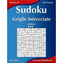 Sudoku Griglie Intrecciate - Difficile - Volume 39 - 282 Puzzle (Sudoku)