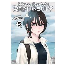 How Do We Relationship?, Vol. 5 (How Do We Relationship?)