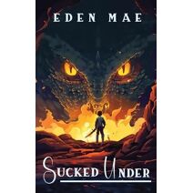 Sucked Under (Sucked Under Saga)