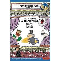 Charles Dickens' A Christmas Carol for Kids (Playing with Plays)
