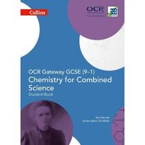 OCR Gateway GCSE Chemistry for Combined Science 9-1 Student Book (GCSE Science 9-1)