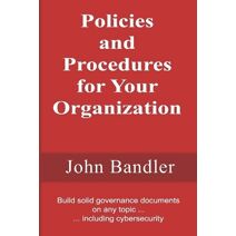 Policies and Procedures for Your Organization